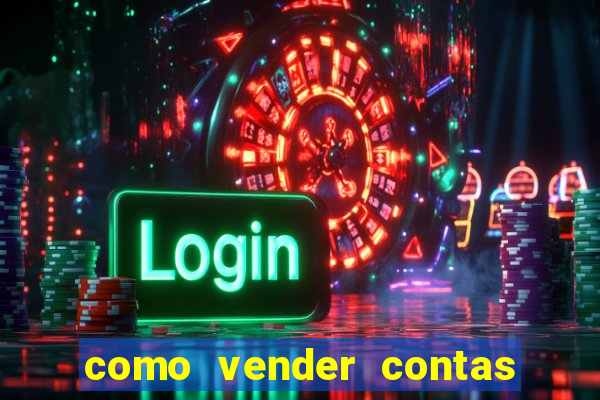 como vender contas de jogos